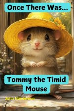Once There Was... Tommy the Timid Mouse
