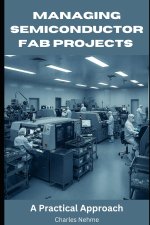 Managing Semiconductor FAB Projects
