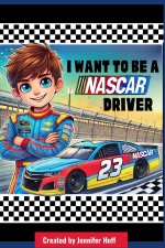 I Want to Be a NASCAR Driver