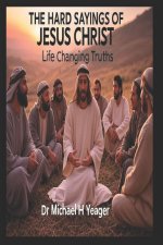 THE HARD SAYINGS OF JESUS CHRIST