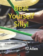 Beat Yourself Silly!