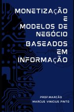 MONETIZAÇÃO E MODELOS DE NEGÓCIO BASEADOS EM INFORMAÇÃO