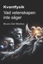 Kvantfysik. Vad vetenskapen inte säger.