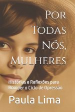 Por Todas Nós, Mulheres