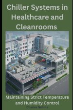 Chiller Systems in Healthcare and Cleanrooms