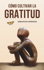 Cómo Cultivar la Gratitud