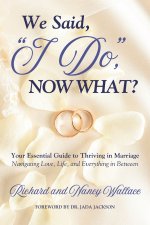 We Said, 'I Do,' Now What?