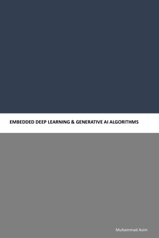 EMBEDDED DEEP LEARNING & GENERATIVE AI ALGORITHMS