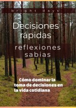 Decisiones rápidas, reflexiones sabias
