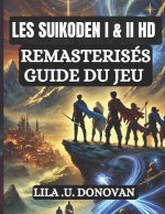 LES SUIKODEN I & II HD REMASTERISÉS GUIDE DU JEU