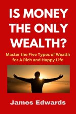 IS MONEY THE ONLY WEALTH?