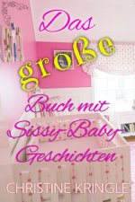 Das große Buch mit Sissy-Baby-Geschichten