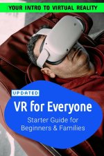 VR For Everyone | Starter Guide to Virtual Reality for Beginners, Families and Seniors