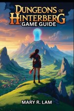 DUNGEONS OF HINTERBERG GAME GUIDE