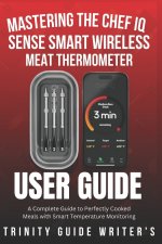 Mastering the CHEF iQ Sense Smart Wireless Meat Thermometer