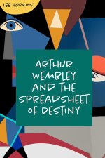 Arthur Wembley and the Spreadsheet of Destiny