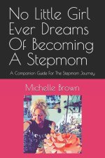 No Little Girl Ever Dreams Of Becoming A Stepmom
