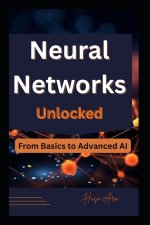 Neural Networks Unlocked