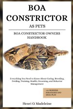 BOA CONSTRICTOR AS PETS - BOA CONSTRICTOR OWNERS HANDBOOK