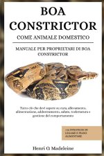 BOA CONSTRICTOR COME ANIMALE DOMESTICO - MANUALE PER PROPRIETARI DI BOA CONSTRICTOR