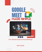 Google Meet Made Simple