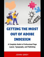 GETTING THE MOST OUT OF ADOBE INDESIGN