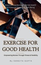 Exercise for Good Health - Empowering Women Through Fitness & Flexibility