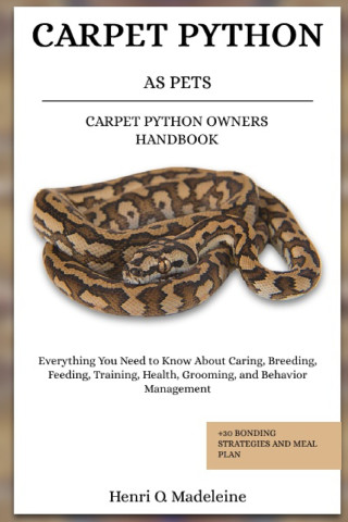 CARPET PYTHON AS PETS - CARPET PYTHON OWNERS HANDBOOK