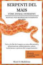 SERPENTI DEL MAIS COME ANIMALI DOMESTICI - MANUALE PER PROPRIETARI DI SERPENTI DEL MAIS