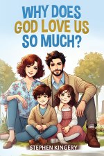 Why Does God Love Us So Much?