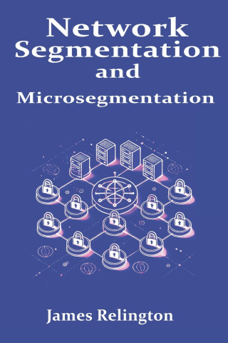 Network Segmentation and Microsegmentation
