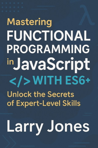 Mastering Functional Programming in JavaScript with ES6+