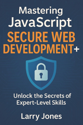 Mastering JavaScript Secure Web Development+
