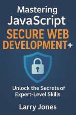Mastering JavaScript Secure Web Development+