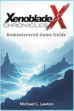 Xenoblade Chronicles X Remastered Game Guide
