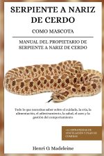 SERPIENTE A NARIZ DE CERDO COMO MASCOTA - MANUAL DEL PROPIETARIO DE SERPIENTE A NARIZ DE CERDO