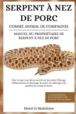 SERPENT À NEZ DE PORC COMME ANIMAL DE COMPAGNIE - MANUEL DU PROPRIÉTAIRE DE SERPENT À NEZ DE PORC