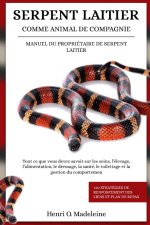 SERPENT LAITIER COMME ANIMAL DE COMPAGNIE - MANUEL DU PROPRIÉTAIRE DE SERPENT LAITIER