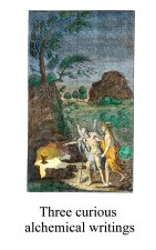 Three curious alchemical writings