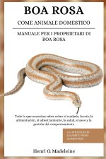 BOA ROSA COME ANIMALE DOMESTICO - MANUALE PER I PROPRIETARI DI BOA ROSA