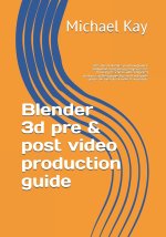 Blender 3d pre & post video production guide