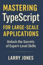 Mastering TypeScript for Large-Scale Applications