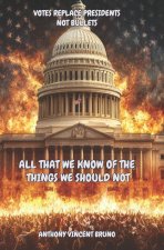 All That We Know of the Things We Should Not