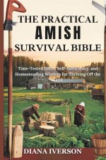 THE PRACTICAL AMISH SURVIVAL BIBLE