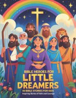 Bible Heroes for Little Dreamers