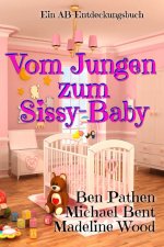 Vom Jungen zum Sissy-Baby