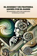 El Hombre y su Profunda Agonía por el Saber