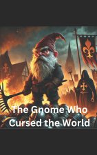 The Gnome Who Cursed the World