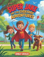 Super Jake and the Everyday Adventures