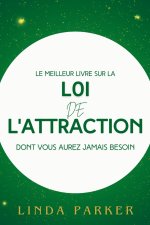 Le Meilleur Livré Sur La Loi de L'Attraction Dont Vous Aurez Jamais Besoin